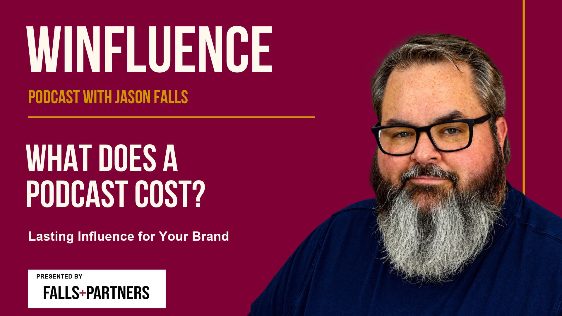 Winfluence with Jason Falls: What Does a Podcast Cost? Presented by Falls+Partners.