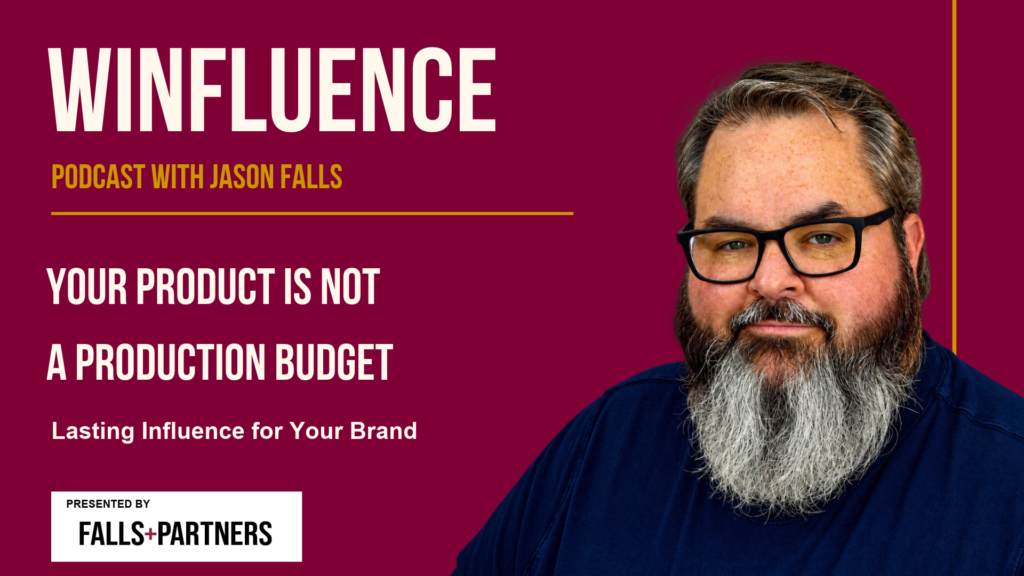 Jason Falls on Winfluence artwork titled Your Product Is Not a Production Budget.