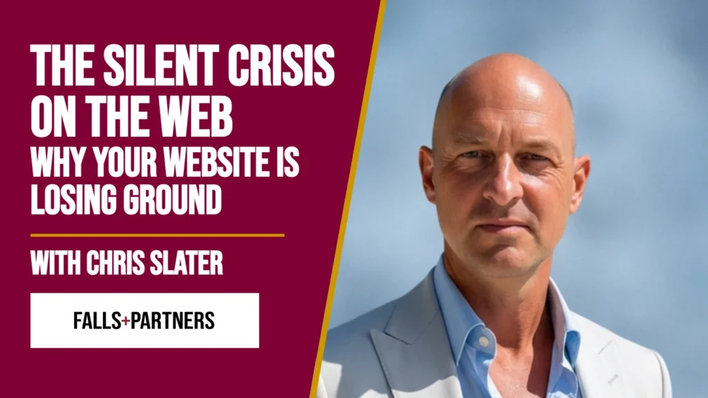 Chris Slater beside the headline The Silent Crisis on the Web: Why Your Website Is Losing Ground, in Falls+Partners burgundy and gold.