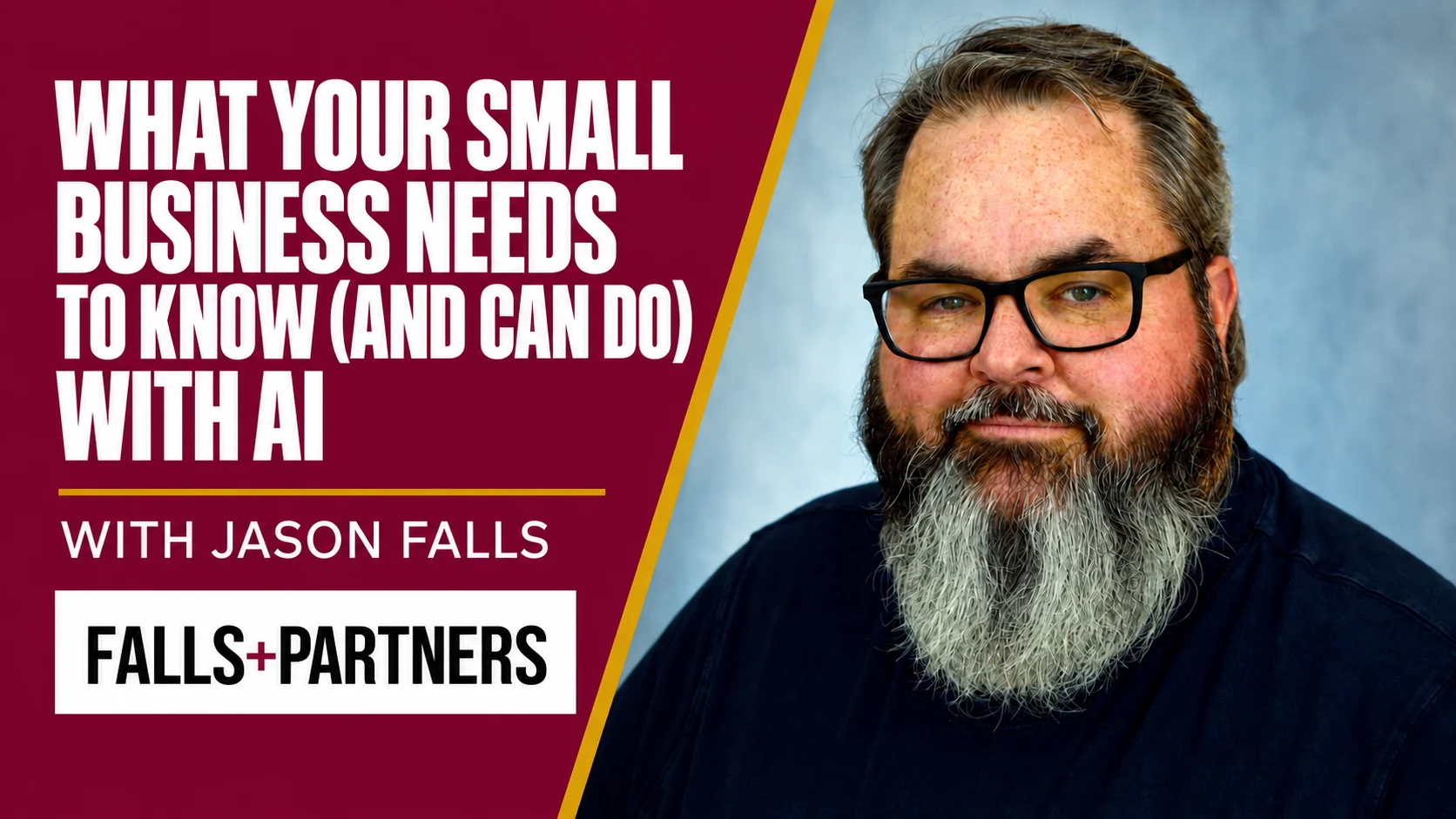 Jason Falls beside the headline What your Small Business Needs To Know (and Can Do) with AI, in Falls+Partners burgundy and gold.