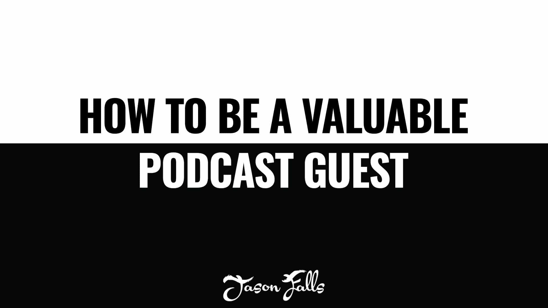 How to be a valuable podcast guest